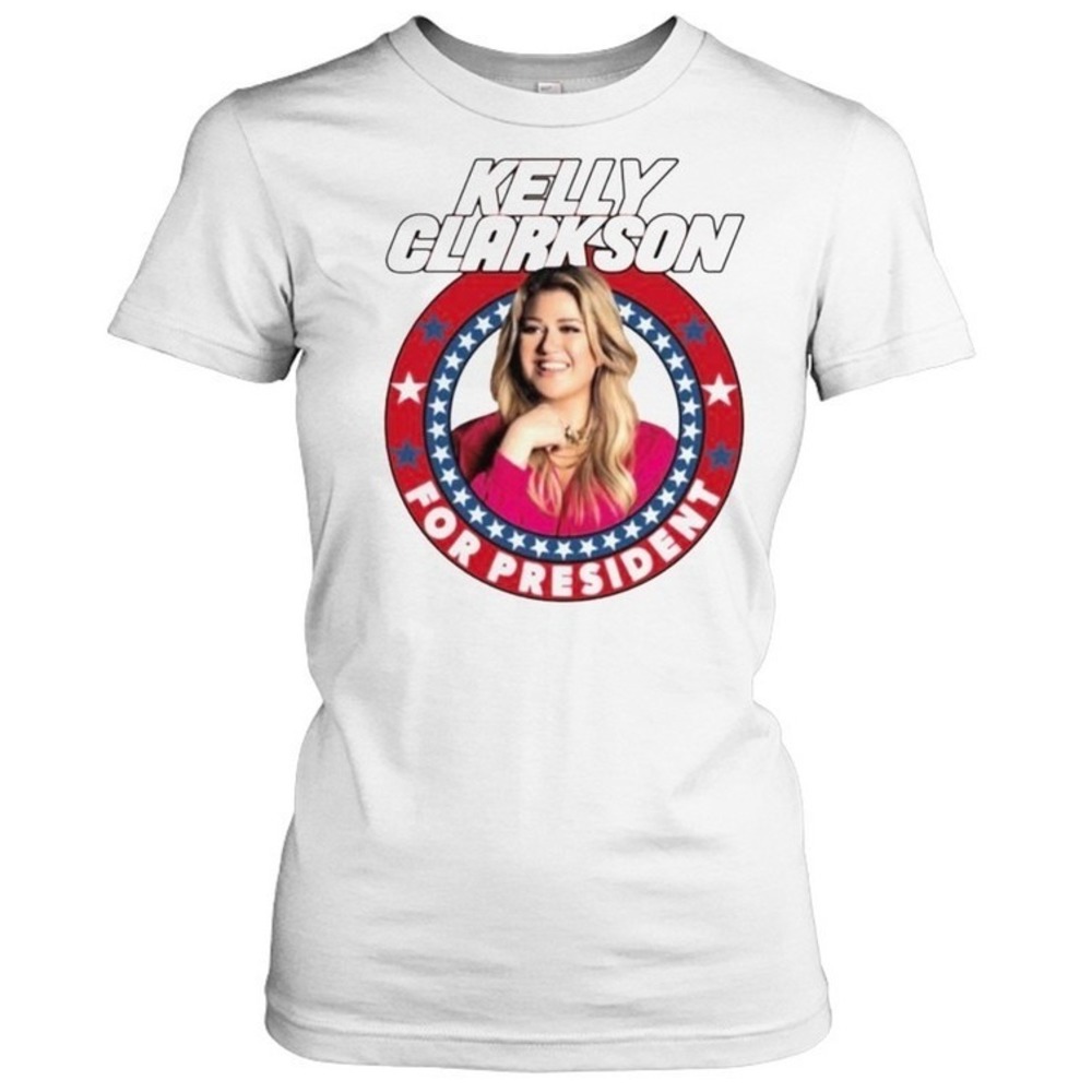 Kelly Clarkson For President Shirt